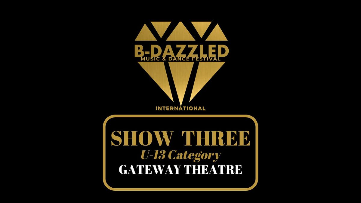 B-dazzled Music & Dance Festival SHOW THREE (U-13 Category)