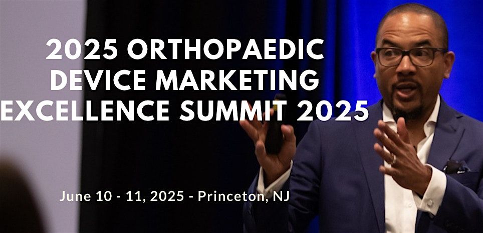 Orthopaedic Medical Devices: Marketing Excellence  Summit 2025