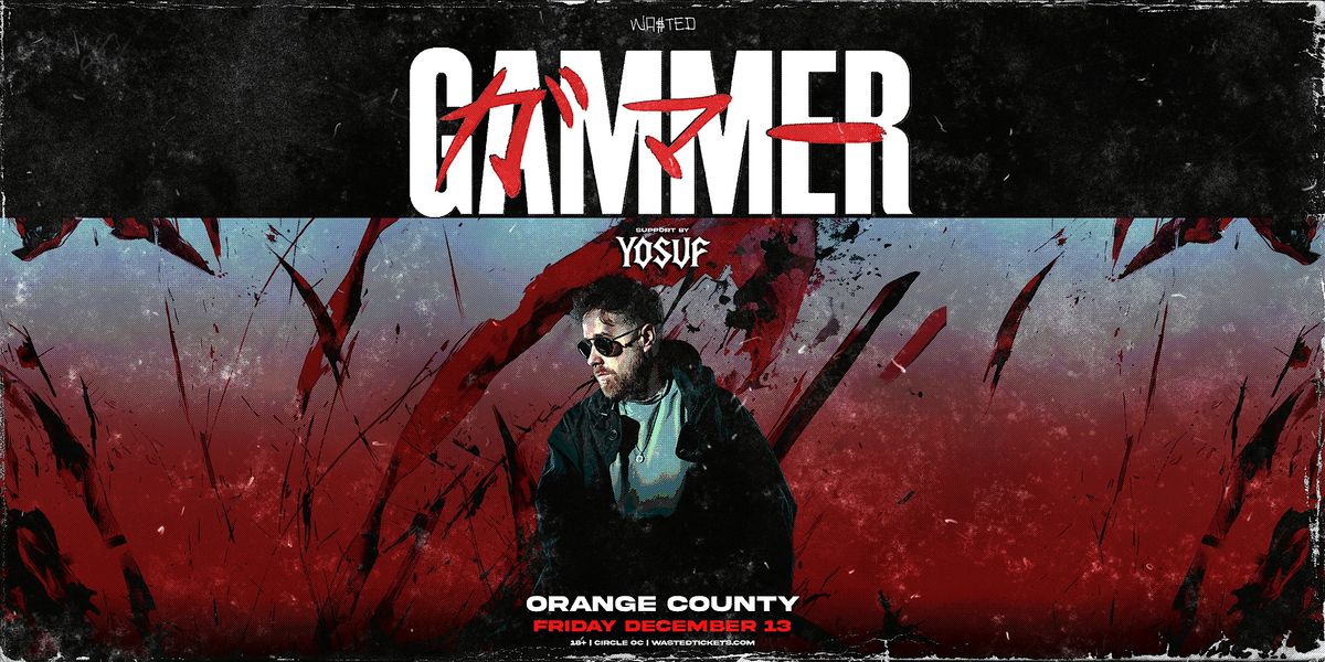 Orange County: GAMMER @ The Circle OC [18+]