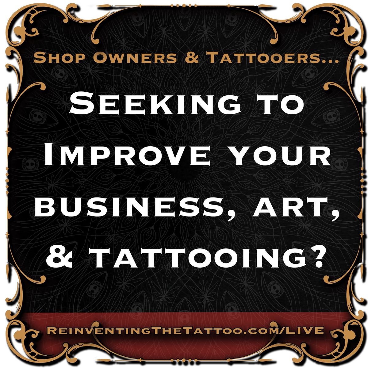 Reinventing the Tattoo LIVE - Tattoopreneur Conference