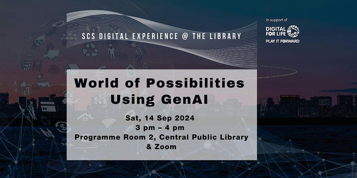 SCS Digital Experience @ The Library | World of Possibilities using GenAI