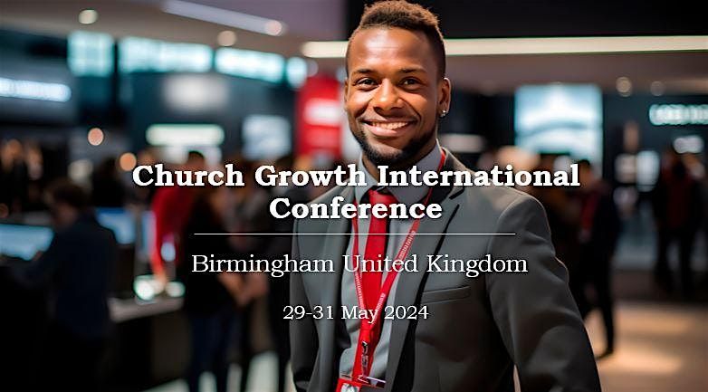 Church Growth International Conference Birmingham UK 2024