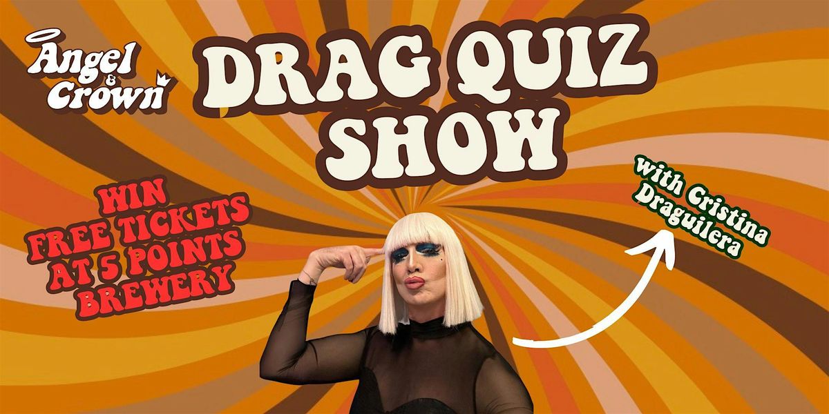 DRAG QUIZ SHOW with CRISTINA DRAGUILERA (win brewery tour tickets)