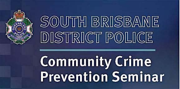 South Brisbane District Police Community Crime Prevention Seminar