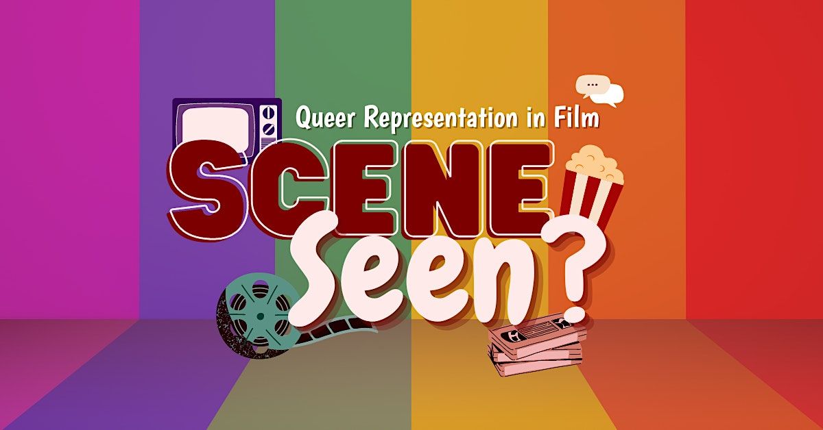 Scene\/Seen? Queer Representation in Film