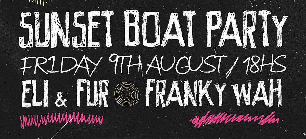 Eli & Fur, Franky Wah and more @ Sunset Boat Party