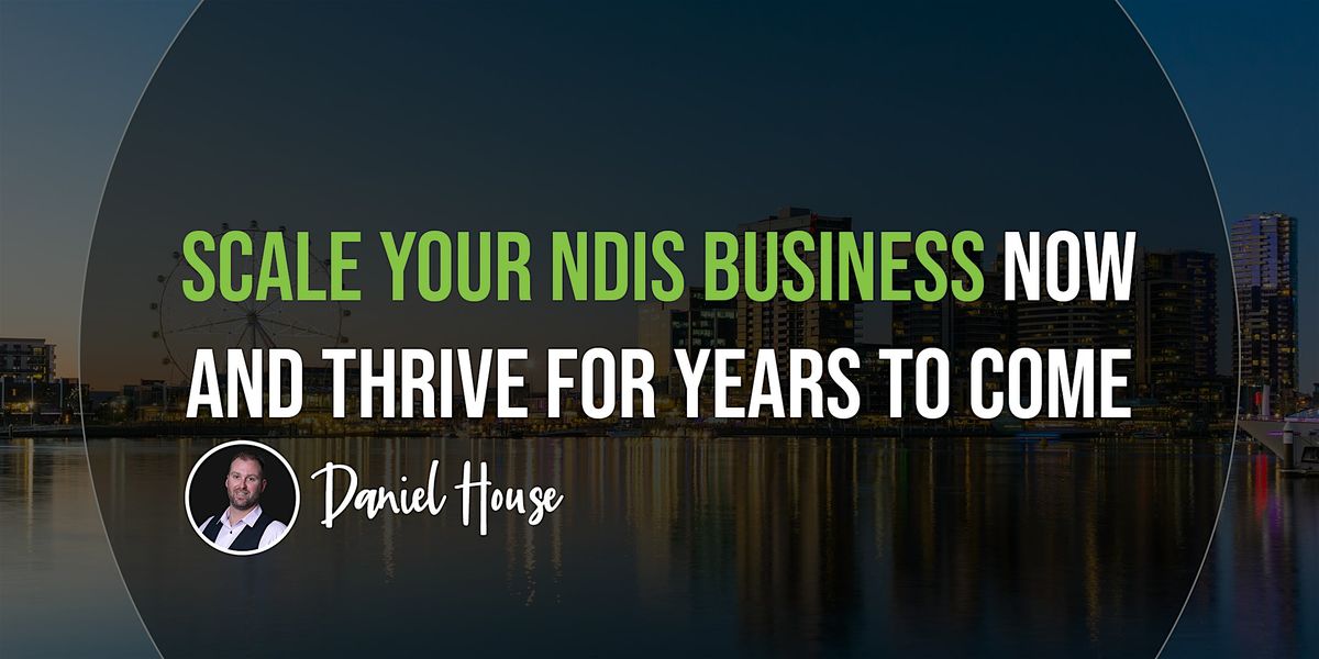 Scale your NDIS business now and thrive for years to come