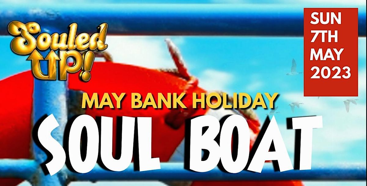 The May Bank Holiday Soul Boat