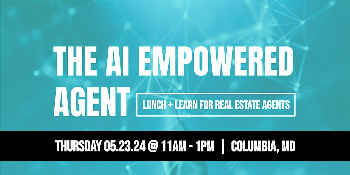 The AI Empowered Agent \/\/ Lunch + Learn for Real Estate Agents