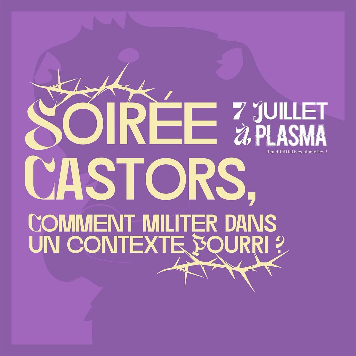 Soir\u00e9e Castors #2, comment militer dans un contexte pourri ?