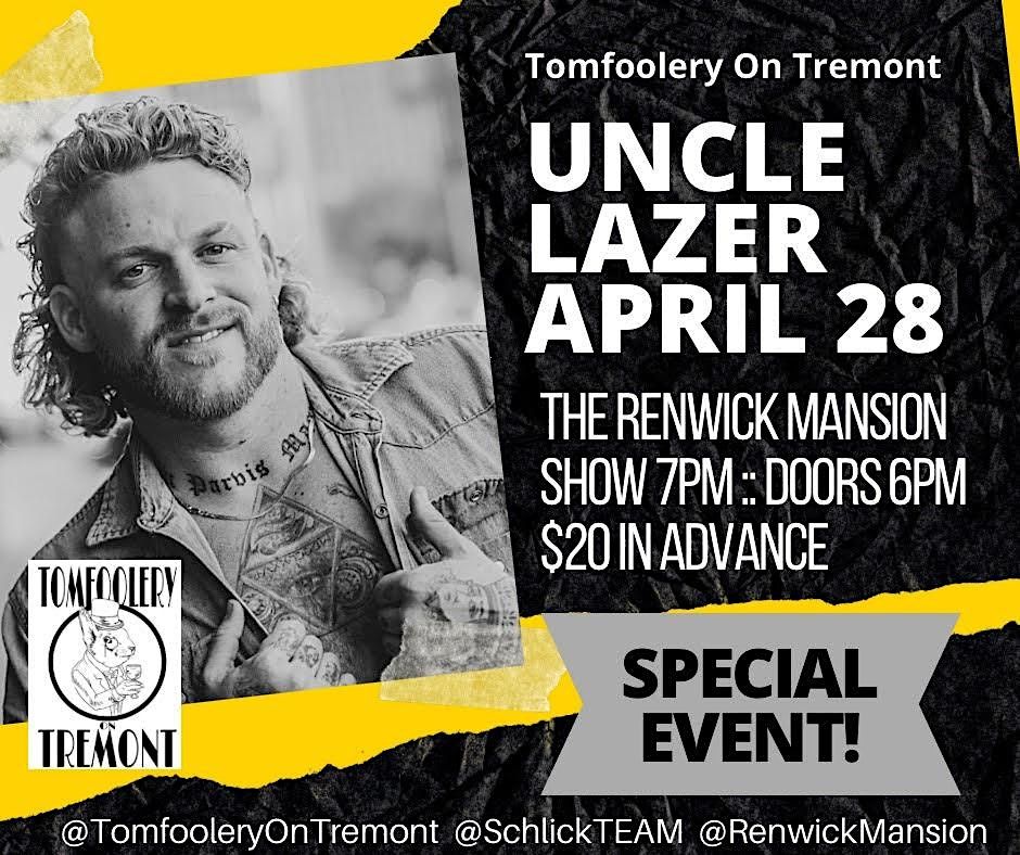 Tomfoolery On Tremont Special Event \/\/ UNCLE LAZER \/\/ April 28