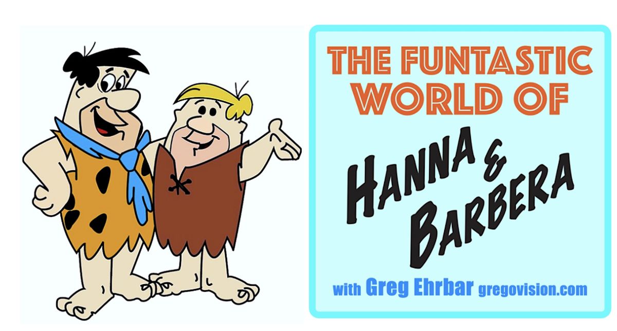 Welcome to the Funtastic World of Hanna & Barbera with Greg Ehrbar!