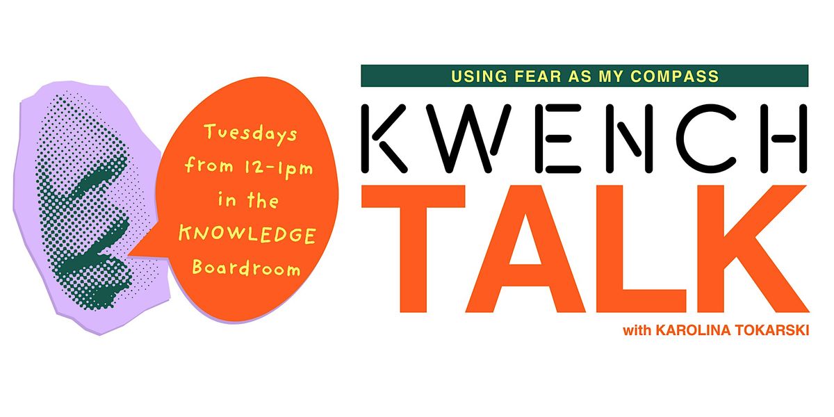 KWENCH TALK: Using Fear As My Compass w\/ Karolina Tokarski