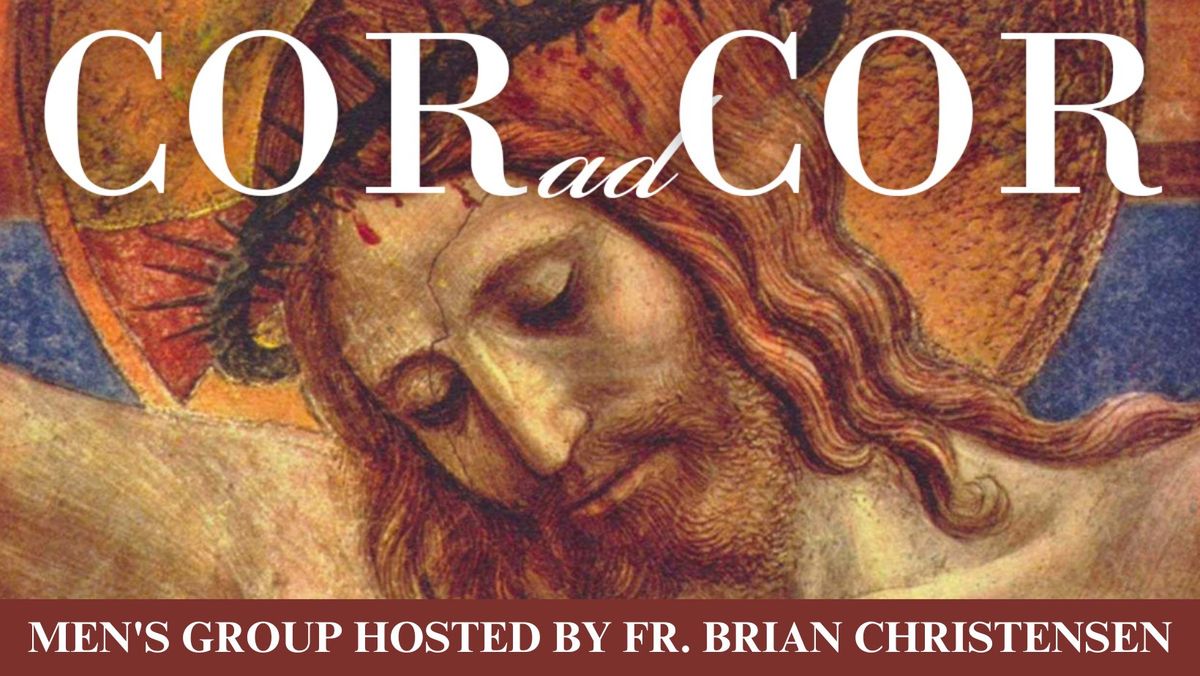Men\u2019s Cor ad Cor Group Hosted by Fr. Brian Christensen