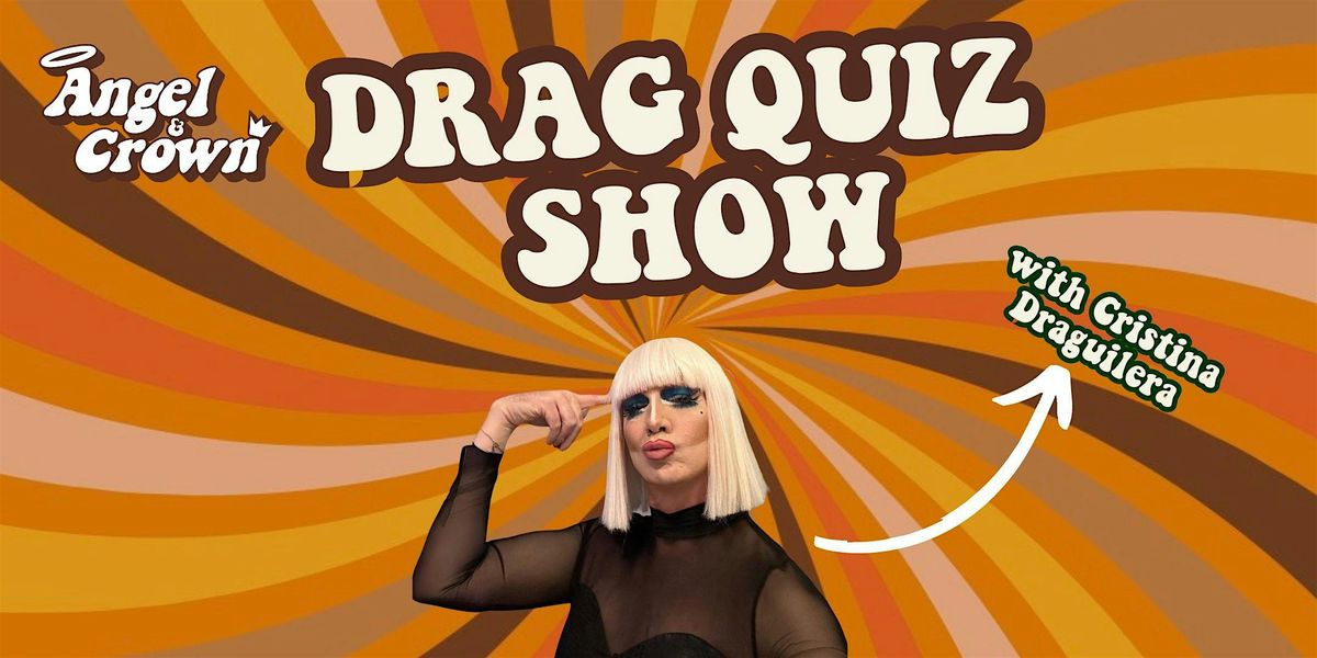 DRAG QUIZ SHOW with CRISTINA DRAGUILERA