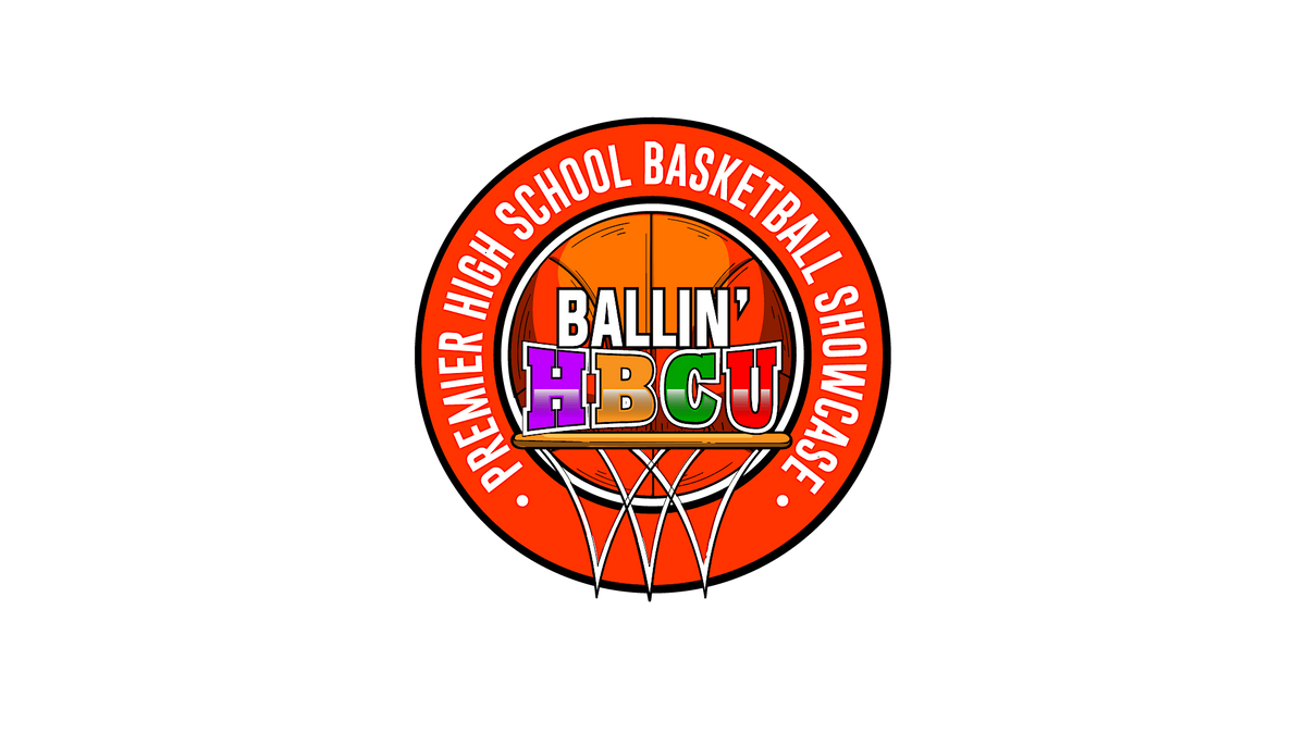 "BALLIN' HBCU" Premier High School Basketball Showcase