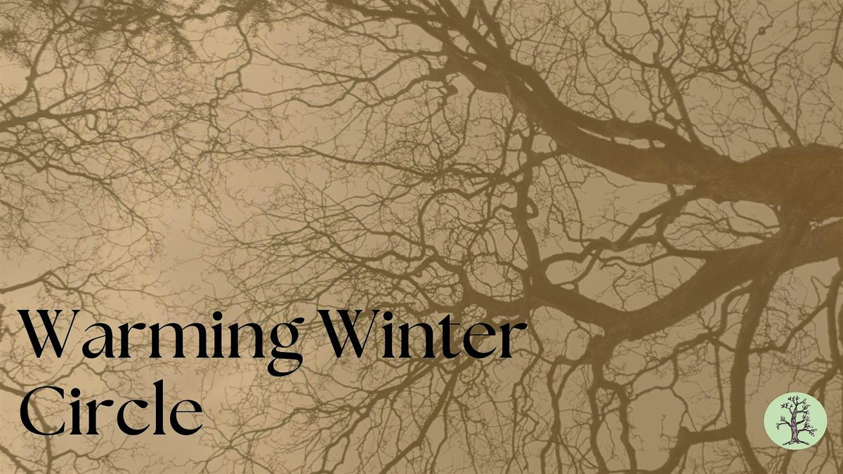 Winter Solstice: Warming Winter  Circle