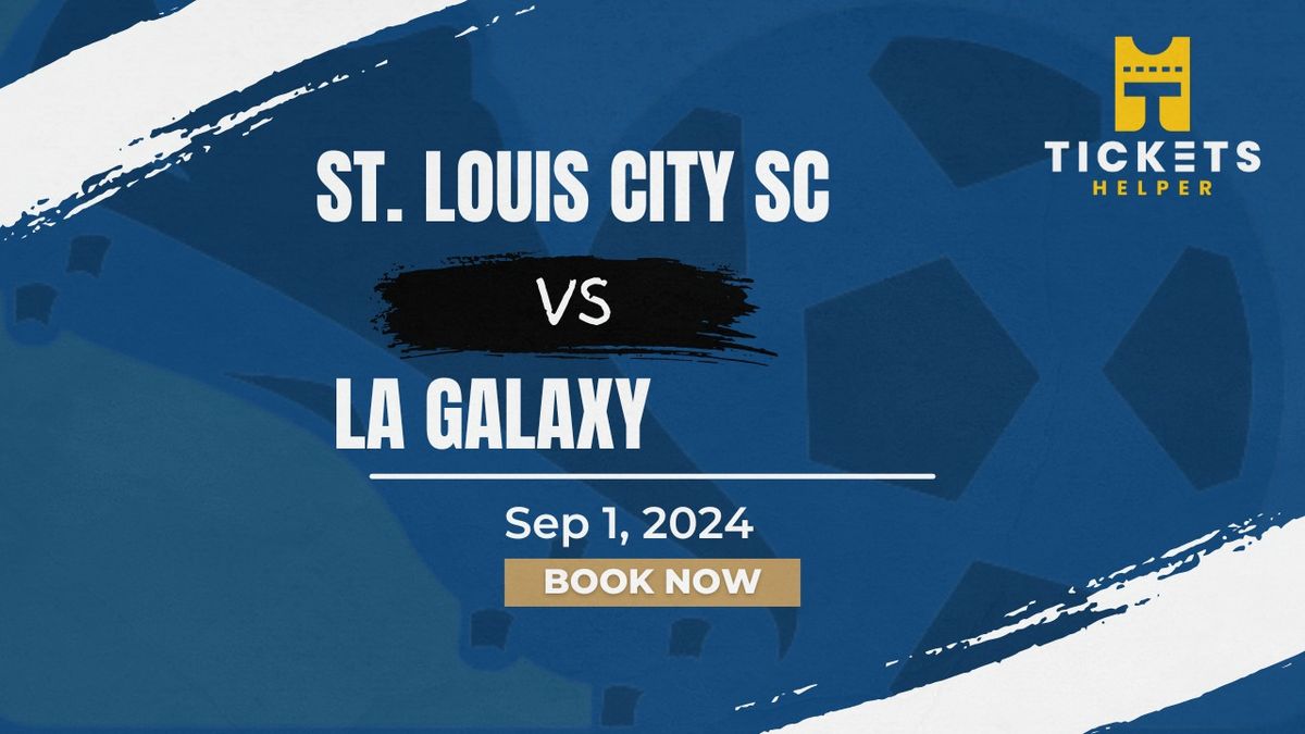 St. Louis City SC vs. LA Galaxy at Citypark - St. Louis