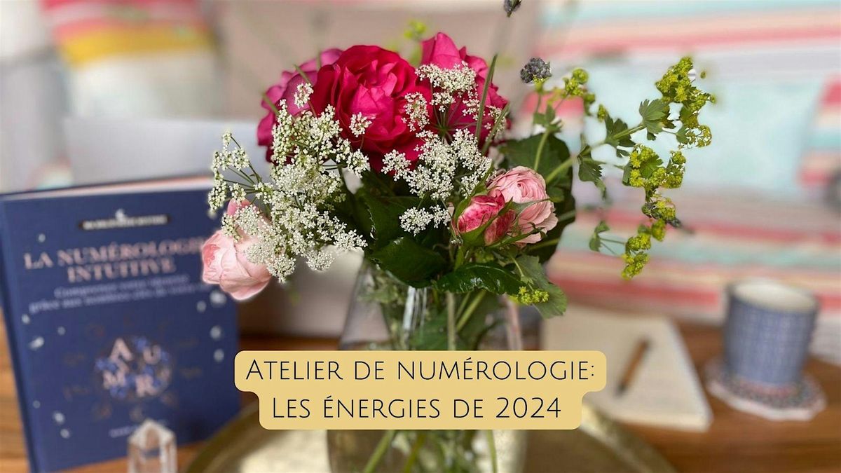 Atelier num\u00e9rologique : comprendre ses \u00e9nergies en 2024