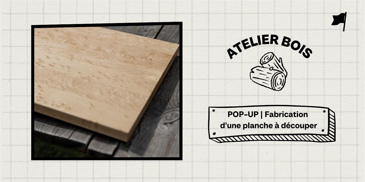 POP-UP |  BOIS : Fabrication d'une planche \u00e0 d\u00e9couper