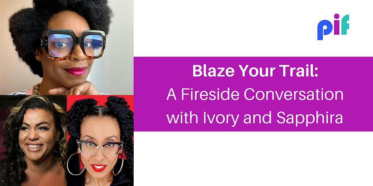Blaze Your Trail: A Fireside Conversation with Ivory and Sapphira