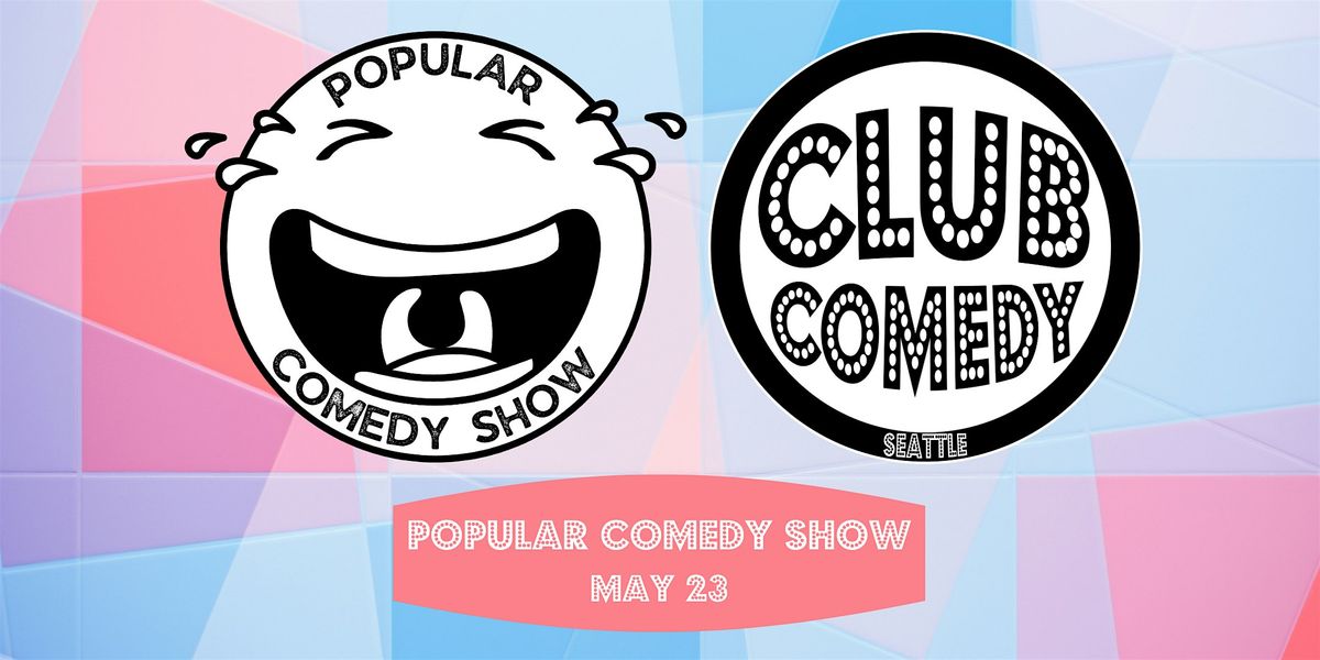 Popular Comedy Show at Club Comedy Seattle Thursday 5\/23 8:00PM