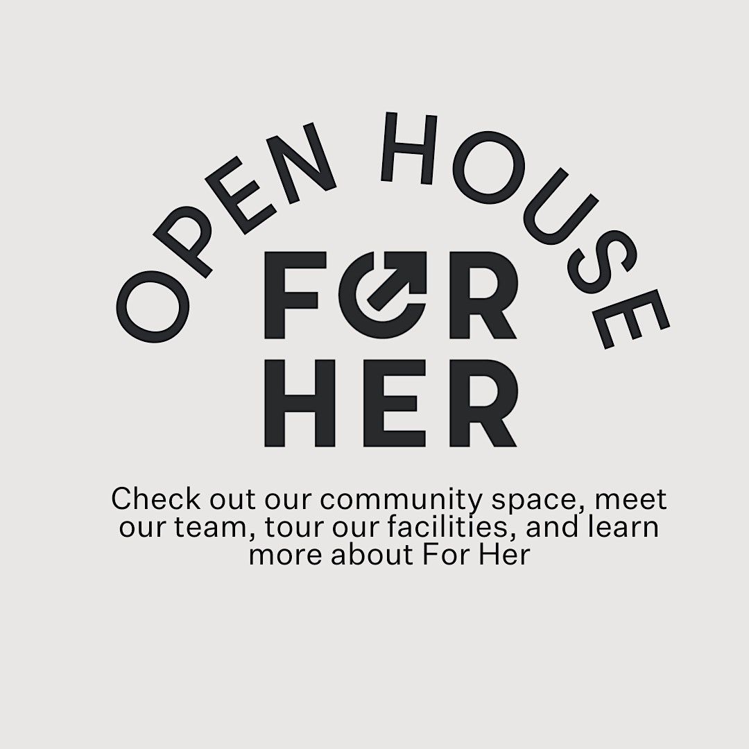 For Her May Open House