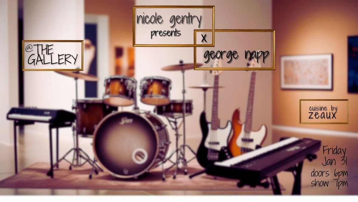 Nicole Gentry Presents x George Napp