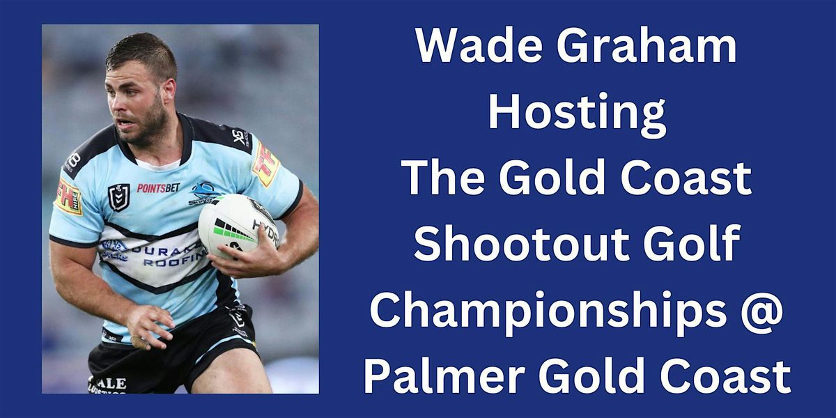 Wade Graham NRL Superstar Hosting The Gold Coast Shootout Golf Championship
