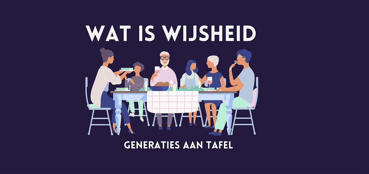 Wat is wijsheid? Generaties aan tafel