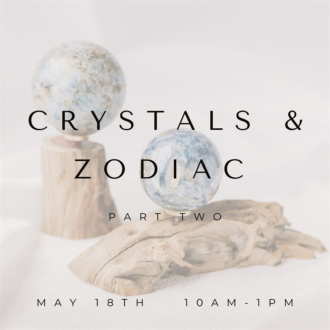 May 18th: Crystals & Zodiac Part Two