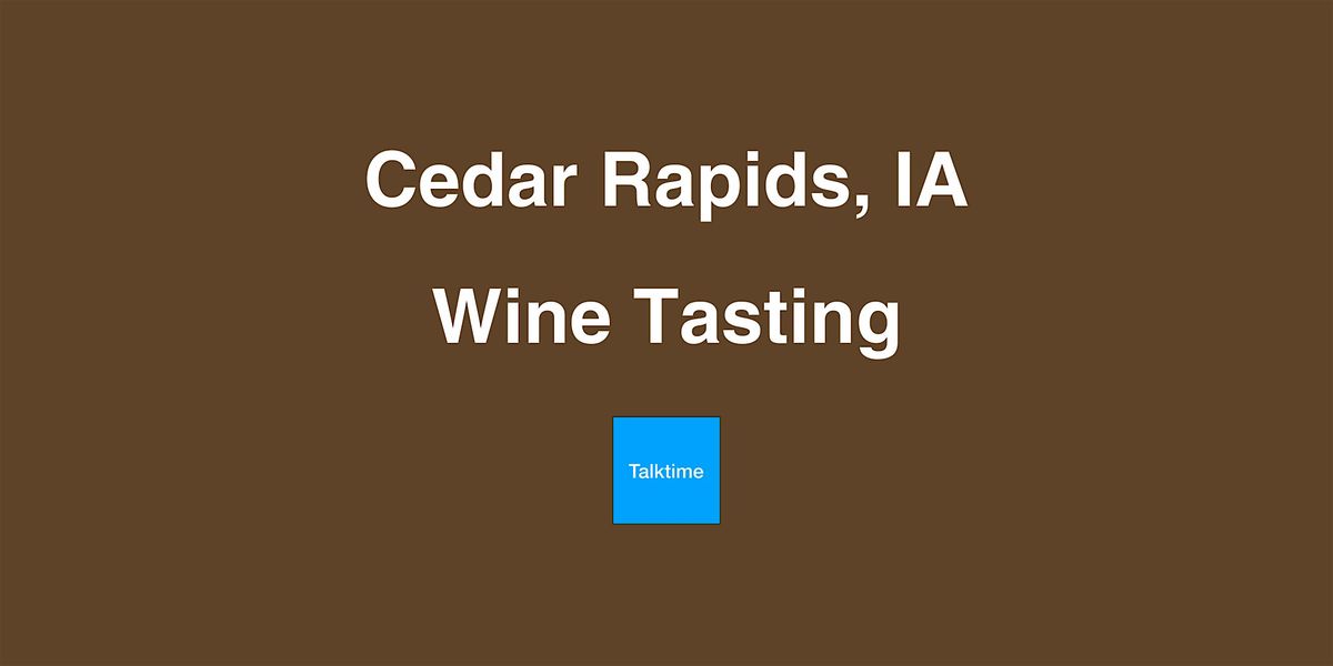 Wine Tasting - Cedar Rapids