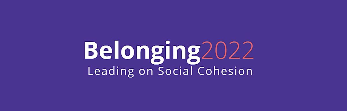 Belonging 2022: Leading on Social Cohesion