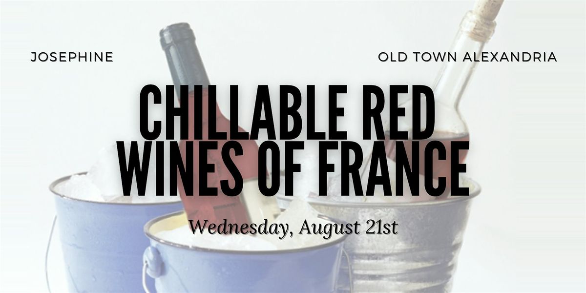 Josephine Wine Class - Chillable Red Wines of France