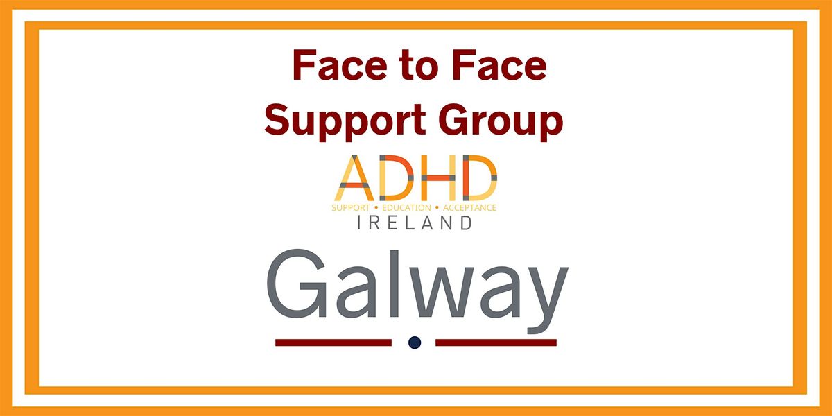Galway- Adult ADHD Face to Face Support Group