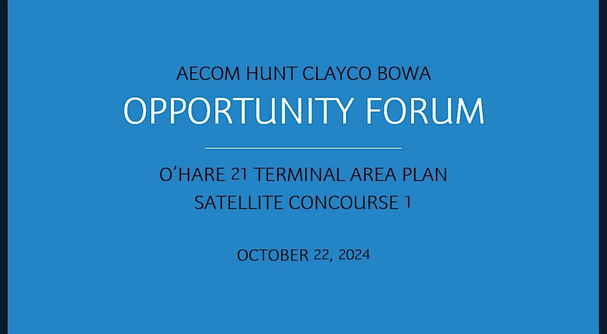 Satellite Concourse 1 Opportunity Forum