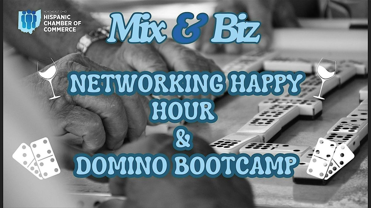 Mix & Biz: Networking Happy Hour & Dominoes| Hora Feliz de Networking