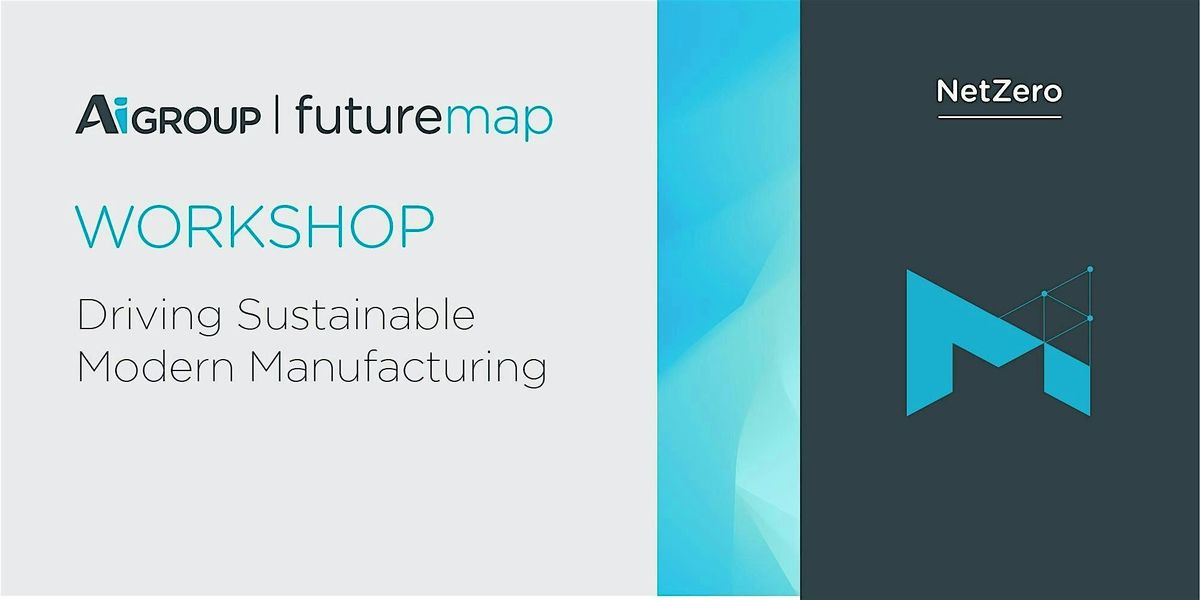 Driving Sustainable Modern Manufacturing Program - futuremap NetZero