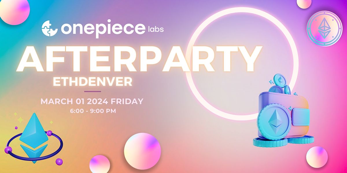 OnePiece Labs - ETH Denver Afterparty