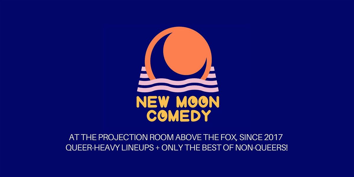 NEW MOON COMEDY Wed. Oct. 9