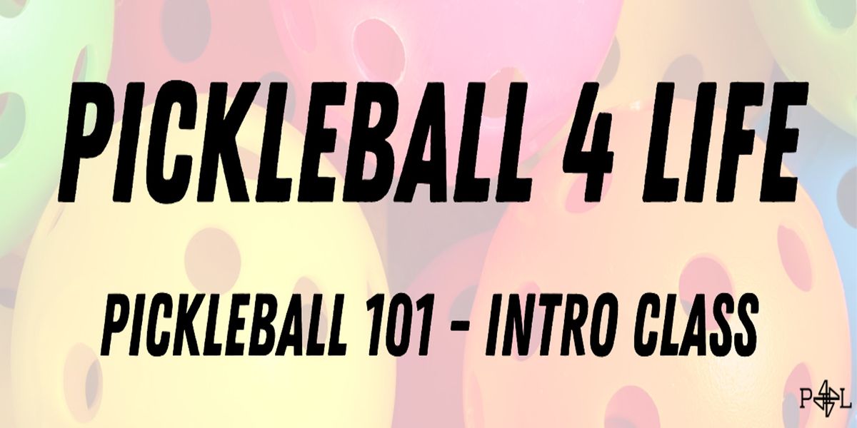 Pickleball 101: Intro to Pickleball - A Class for Players who are Brand New