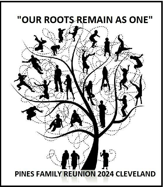 Pines Family Reunion Cleveland 2024 "Our Roots Remain As One"