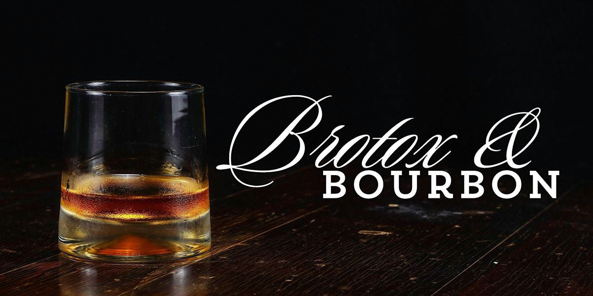 Brotox & Bourbon