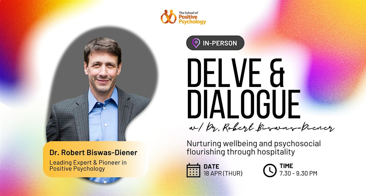 Delve & Dialogue with Dr. Robert Biswas-Diener