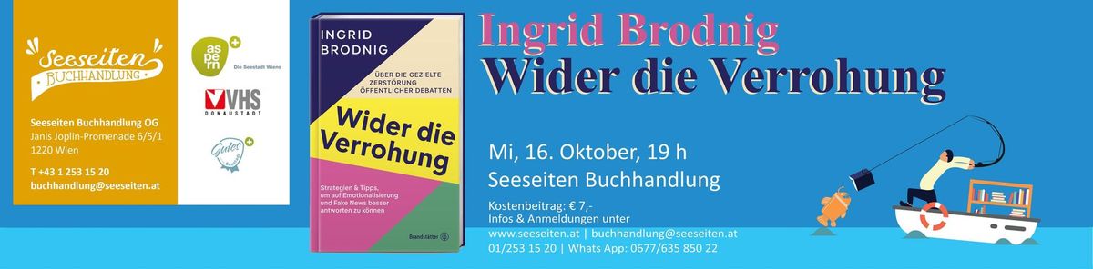 INGRID BRODNIG pr\u00e4sentiert WIDER DIE VERROHUNG