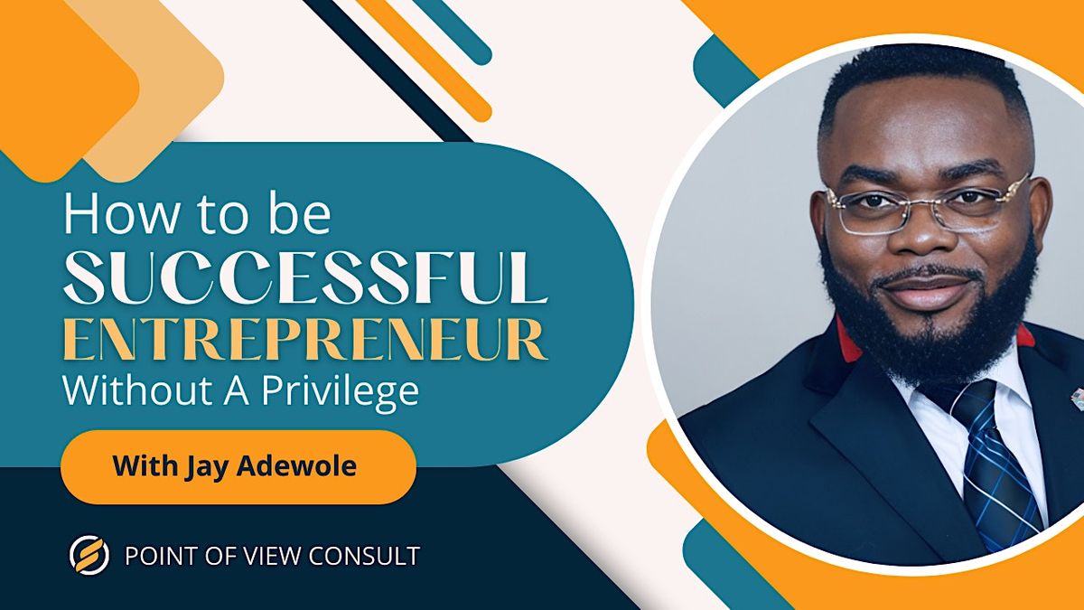 How to be SUCCESSFUL ENTREPRENEUR Without A Privilege