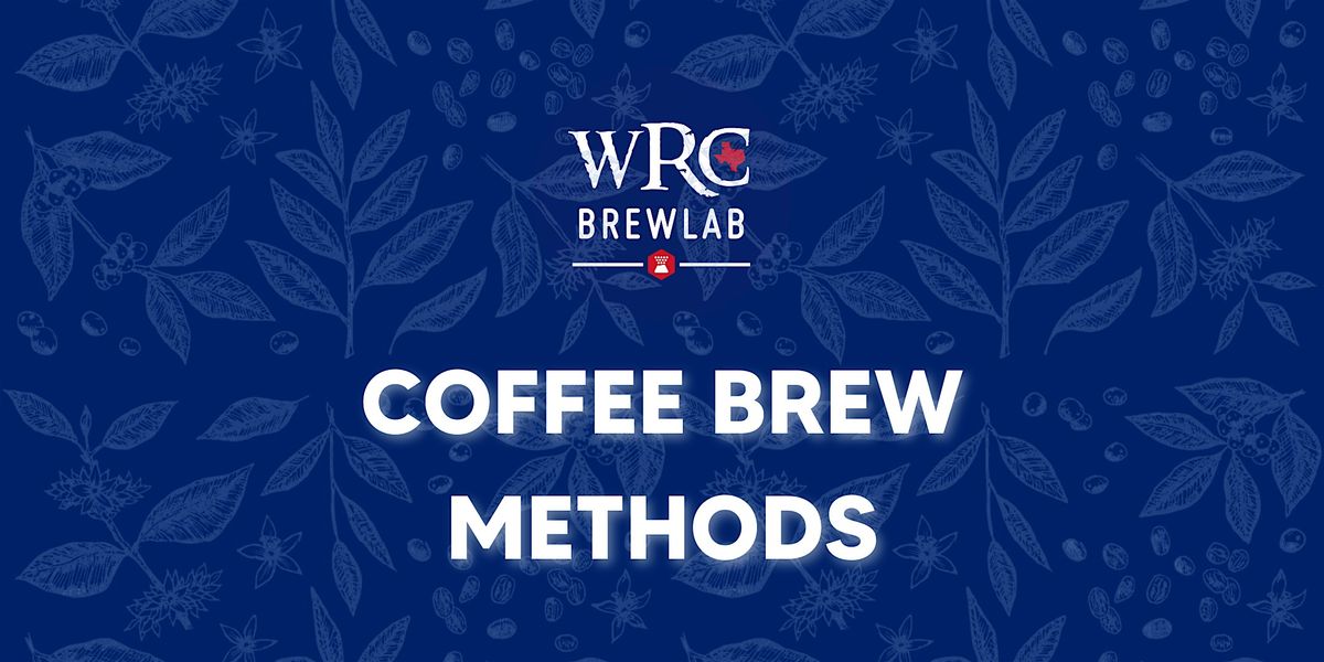 WRC Brew Lab - COFFEE BREW METHODS