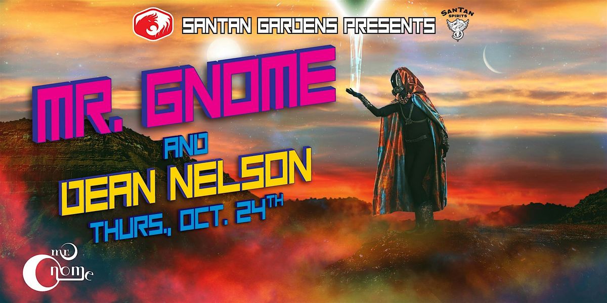 SanTan Gardens Presents: Mr.Gnome and Dean Nelson