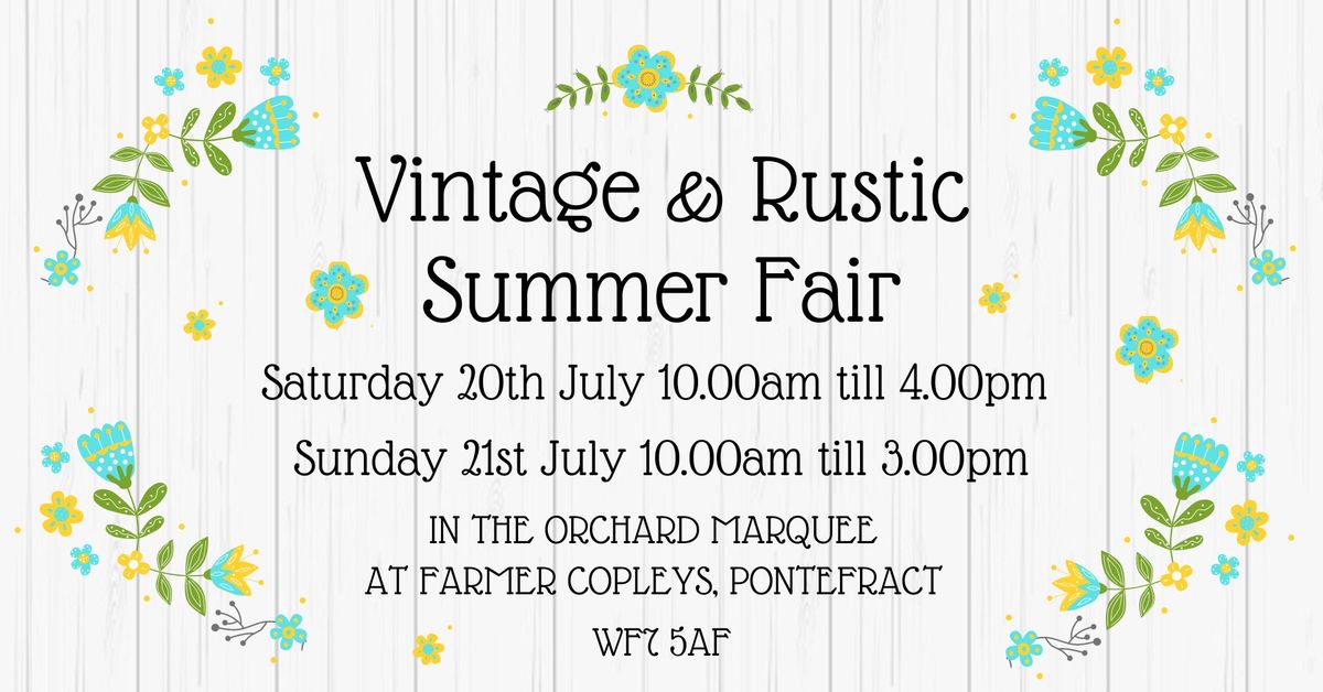 Vintage & Rustic Summer Fair at Farmer Copleys, Pontefract, WF7 5AF. On the 20th and 21st July