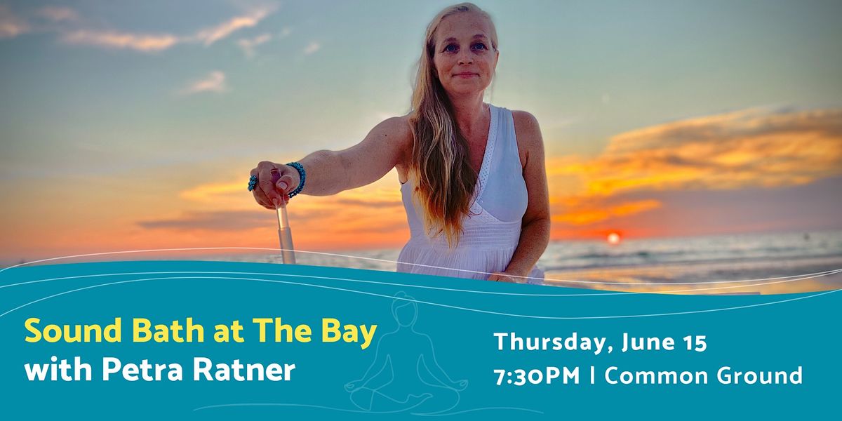 Sound Bath at The Bay with Petra Ratner